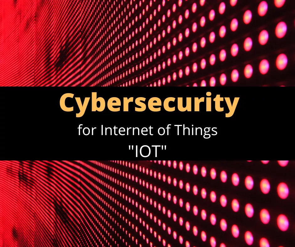Cybersecurity for internet of things