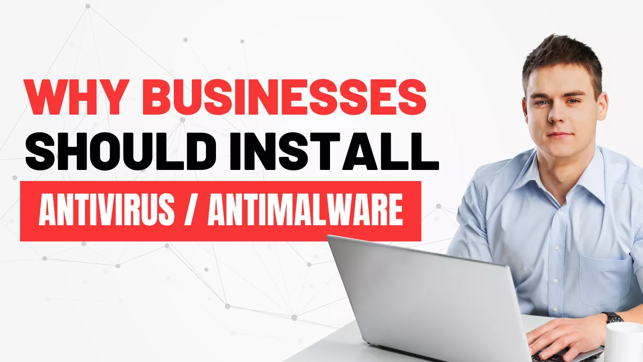 why businesses install antivirus/anti-malware protection